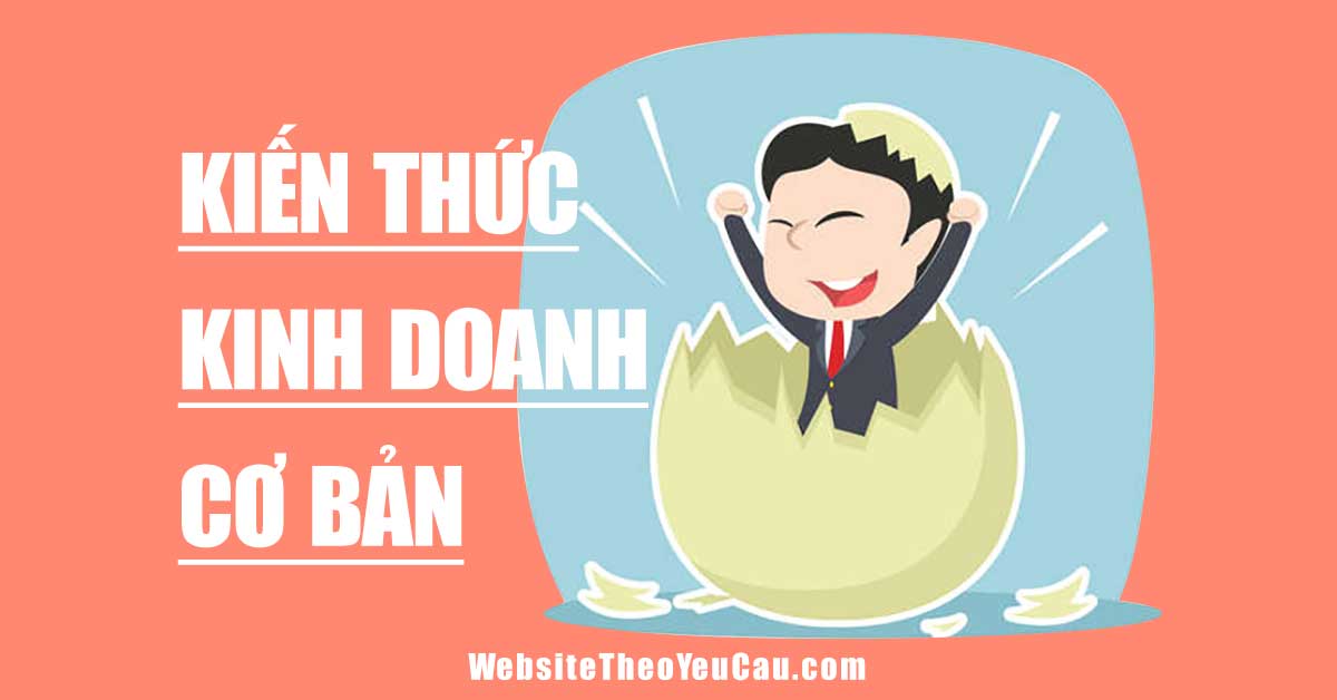Kiến thức cơ bản cho người mới bắt đầu kinh doanh