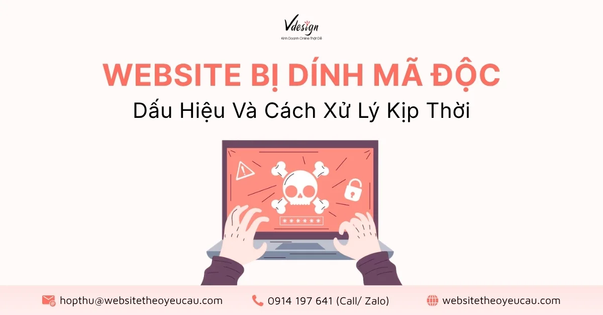 Website bị dính mã độc: Dấu hiệu và cách xử lý kịp thời