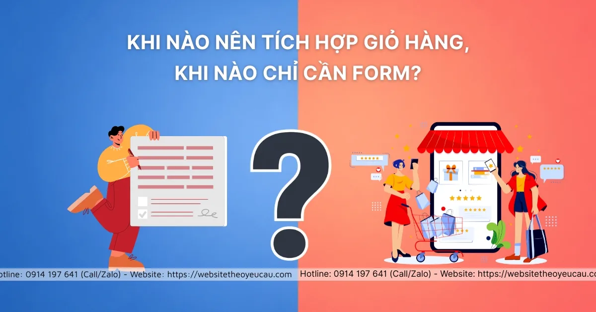 Khi nào nên tích hợp giỏ hàng, khi nào chỉ cần form?