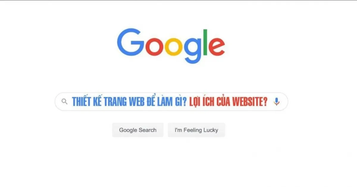 Thiết kế trang web để làm gì? Lợi ích của website?